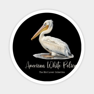 American White Pelican - The Bird Lover Collection Magnet